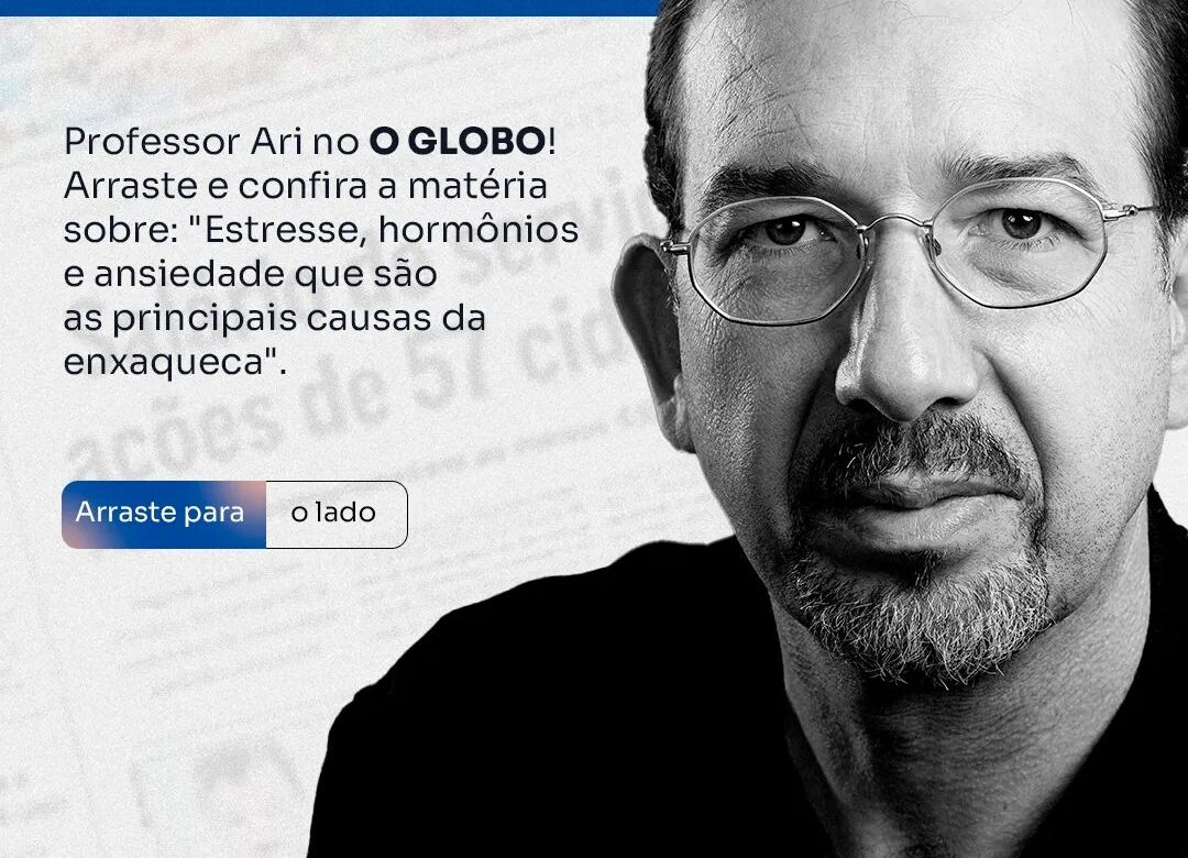 “Estresse, hormônios e ansiedade são as principais causas da enxaqueca” – matéria de O Globo entrevista prof. Ariovaldo